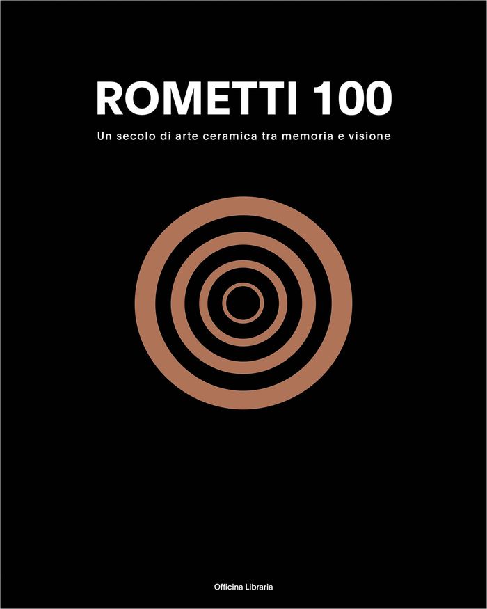 Couverture du livre « ROMETTI 100 : A CENTURY OF CERAMIC ART BETWEEN MEMORY AND VISION (IT-ENG) » de Giannoni Nicoletta, librairie Les Contes Infusés à Corte
