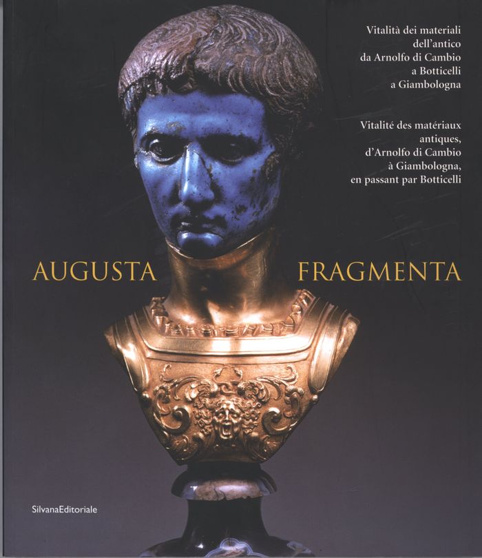 Couverture du livre « AUGUSTA FRAGMENTA - VITALITA DEI MATERIALI DELL'ANTICO DA ARNOLFO DI CAMBIO A BOTTICELLI A GIAMBOLOG » de Mario Scalini, librairie Les Contes Infusés à Corte