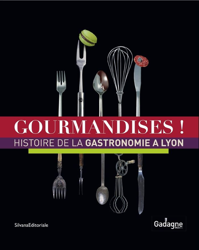 Couverture du livre « GOURMANDISES ! - HISTOIRE DE LA GASTRONOMIE A LYON », librairie Les Contes Infusés à Corte