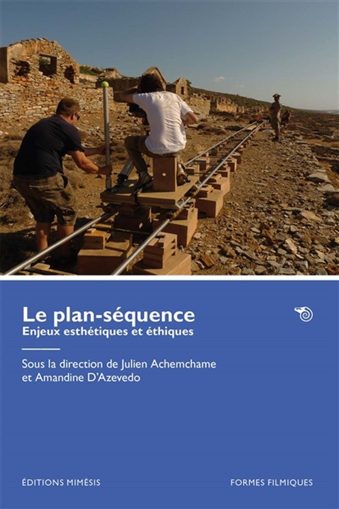 Couverture du livre « Le plan-séquence : enjeux esthétiques et éthiques » de Julien Achemchame, librairie Les Contes Infusés à Corte