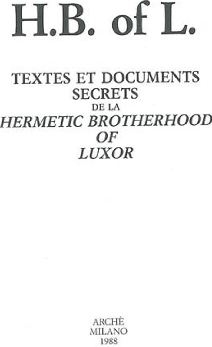 Couverture du livre « H. B. OF L. TEXTES ET DOCUMENTS SECRETS DE LA HERMETIC BROTHERHOOD OF LUXOR », librairie Les Contes Infusés à Corte
