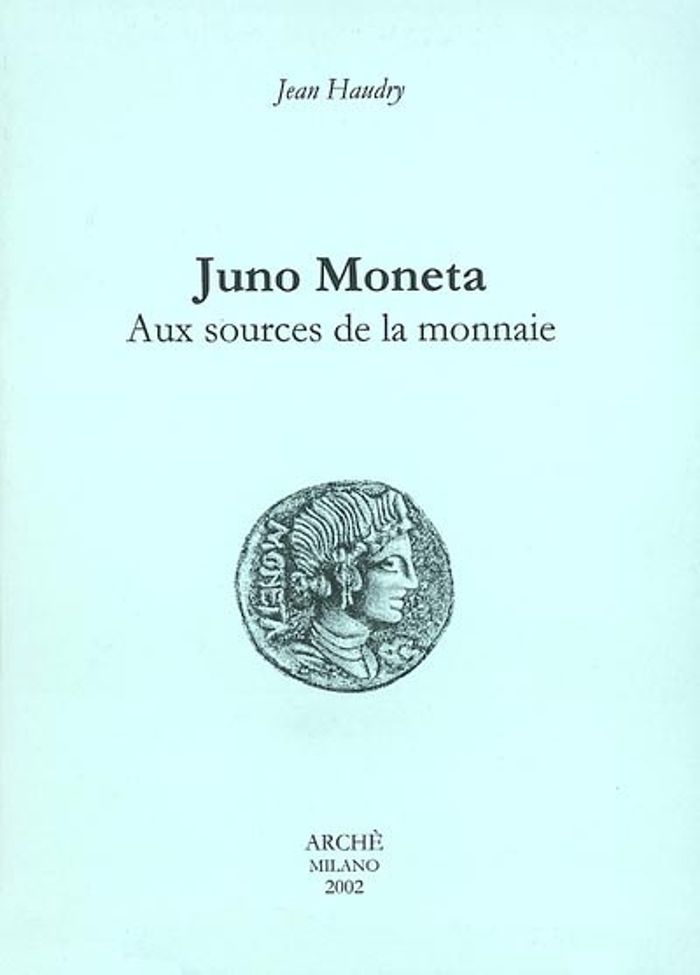 Couverture du livre « JUNO MONETA. AUX SOURCES DE LA MONNAIE » de Jean Haudry, librairie Les Contes Infusés à Corte