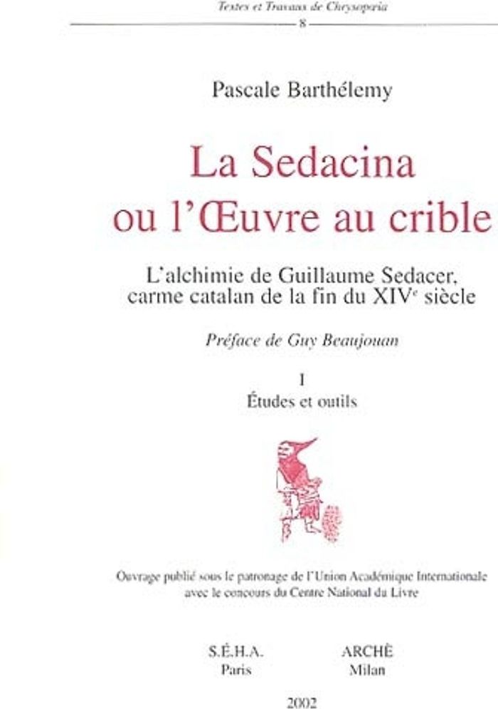 Couverture du livre « LA SEDACINA OU L'OEUVRE AU CRIBLE. L'ALCHIMIE DE GUILLAME SEDACER », librairie Les Contes Infusés à Corte