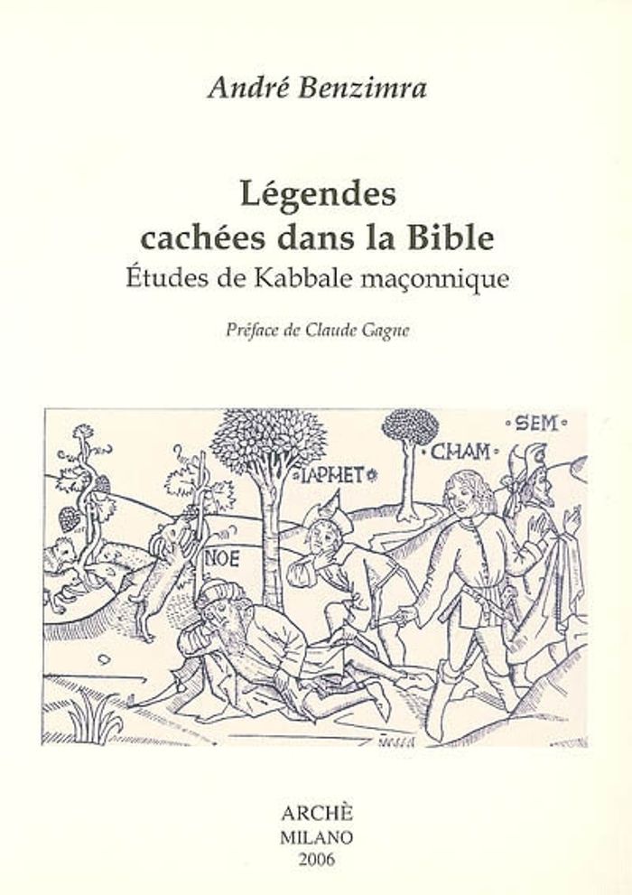 Couverture du livre « LEGENDES CACHEES DANS LA BIBLE. ETUDES DE KABBALE MACONNIQUE » de Andre Benzimra, librairie Les Contes Infusés à Corte