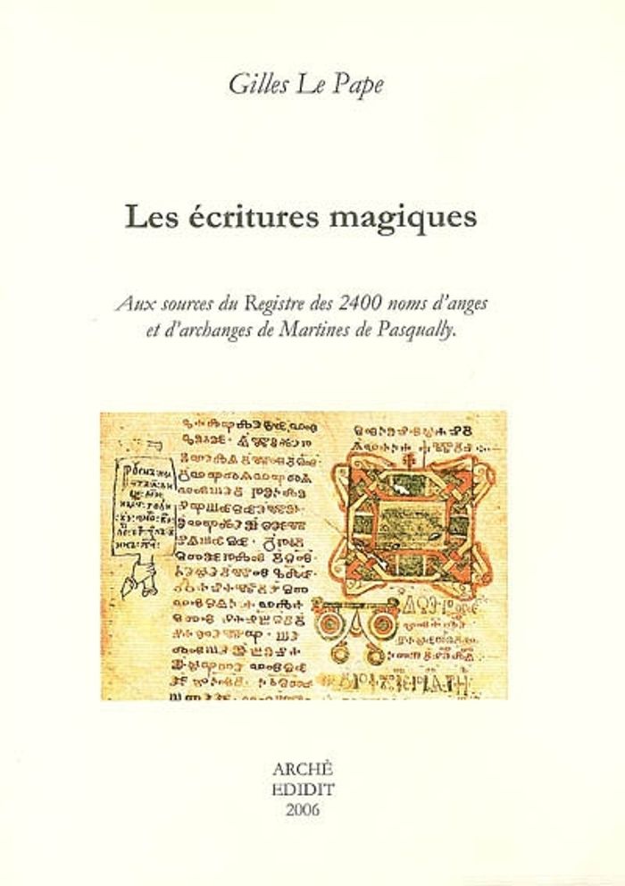 Couverture du livre « LES ECRITURES MAGIQUES. AUX SOURCES DU REGISTRE DES 2400 NOMS D'ANGES ET D'ARCHANGES » de Le Pape Gilles, librairie Les Contes Infusés à Corte