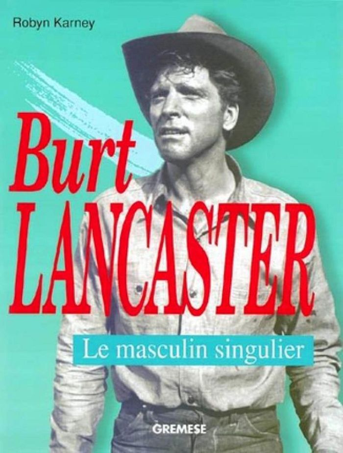 Couverture du livre « BURT LANCASTER - LE MASCULIN SINGULIER », librairie Les Contes Infusés à Corte
