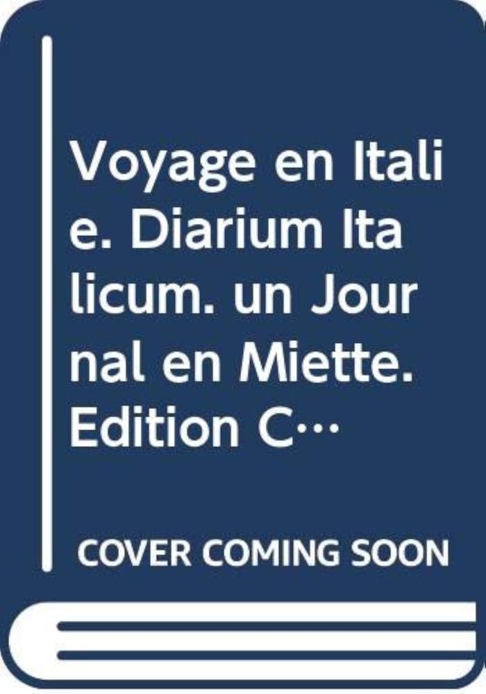 Couverture du livre « VOYAGE EN ITALIE. DIARIUM ITALICUM. UN JOURNAL EN MIETTE. EDITION CRITIQUE, AVEC INTRODUCTION ET NO » de Montfaucon Dom B. De, librairie Les Contes Infusés à Corte