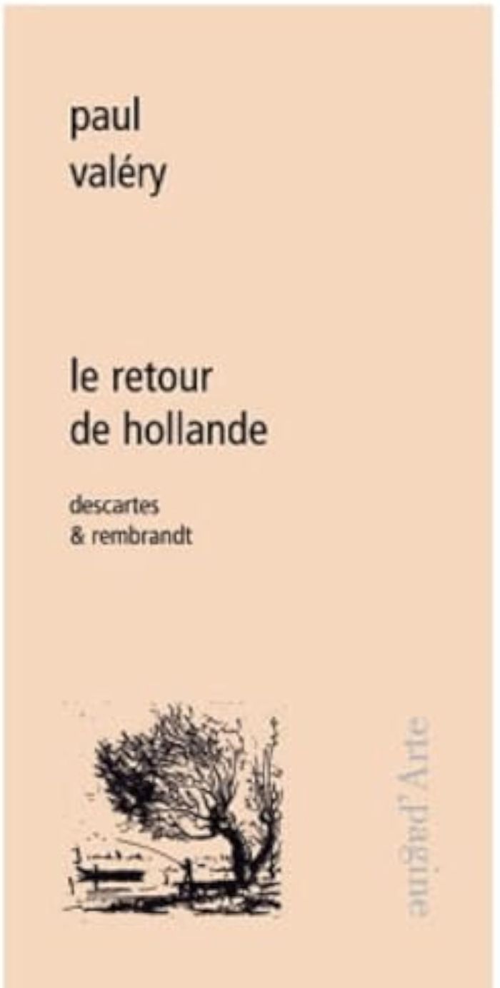 Couverture du livre « LE RETOUR DE HOLLANDE, DESCARTES ET REMBRANDT » de Paul Valery, librairie Les Contes Infusés à Corte