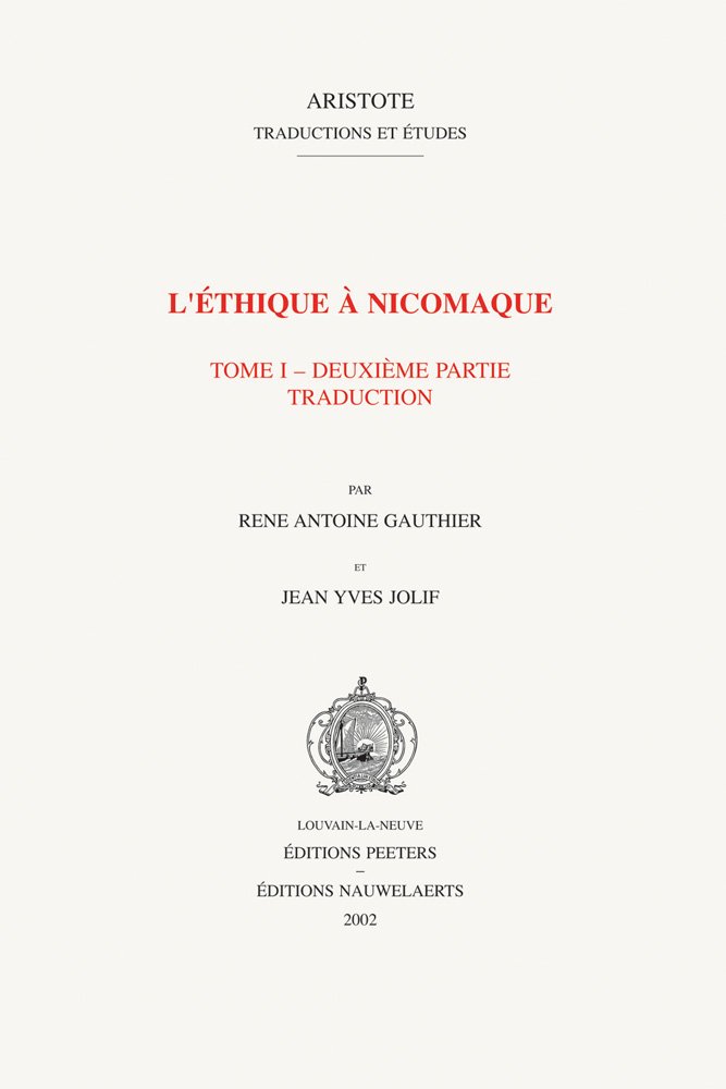 Couverture du livre « L'ETHIQUE A NICOMAQUE I, 2 - INTRODUCTION, TRADUCTION ET COMMENTAIRE PAR RENE ANTOINE GAUTHIER ET JE » de R.A./j.Y., librairie Les Contes Infusés à Corte