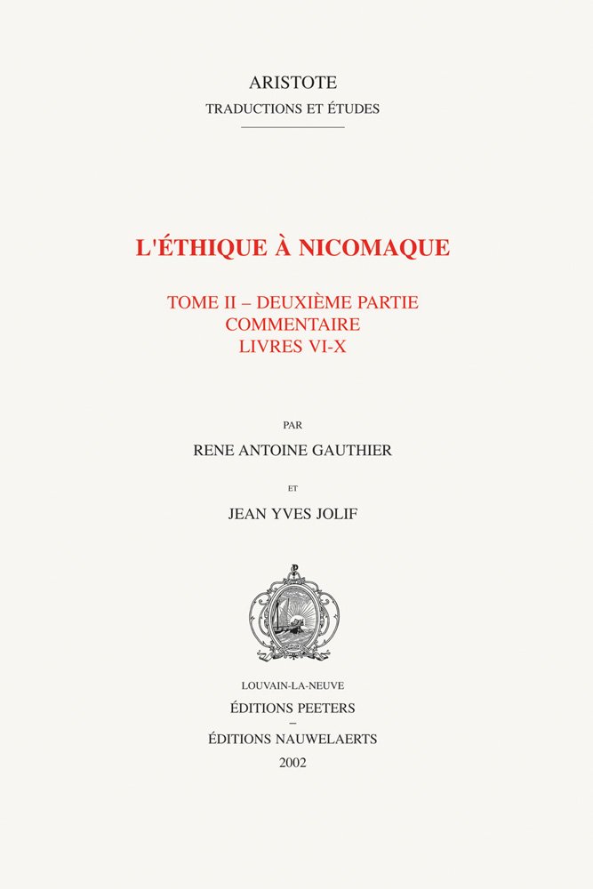 Couverture du livre « L'ETHIQUE A NICOMAQUE II, 2 - INTRODUCTION, TRADUCTION ET COMMENTAIRE PAR RENE ANTOINE GAUTHIER ET J » de R.A./j.Y., librairie Les Contes Infusés à Corte
