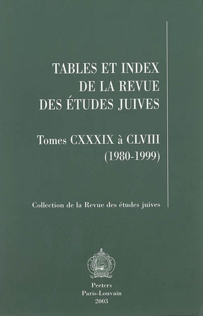 Couverture du livre « TABLES ET INDEX DE LA REVUE DES ETUDES JUIVES, TOMES CXXXIX-CLVIII (1980-1999) » de Collectif, librairie Les Contes Infusés à Corte