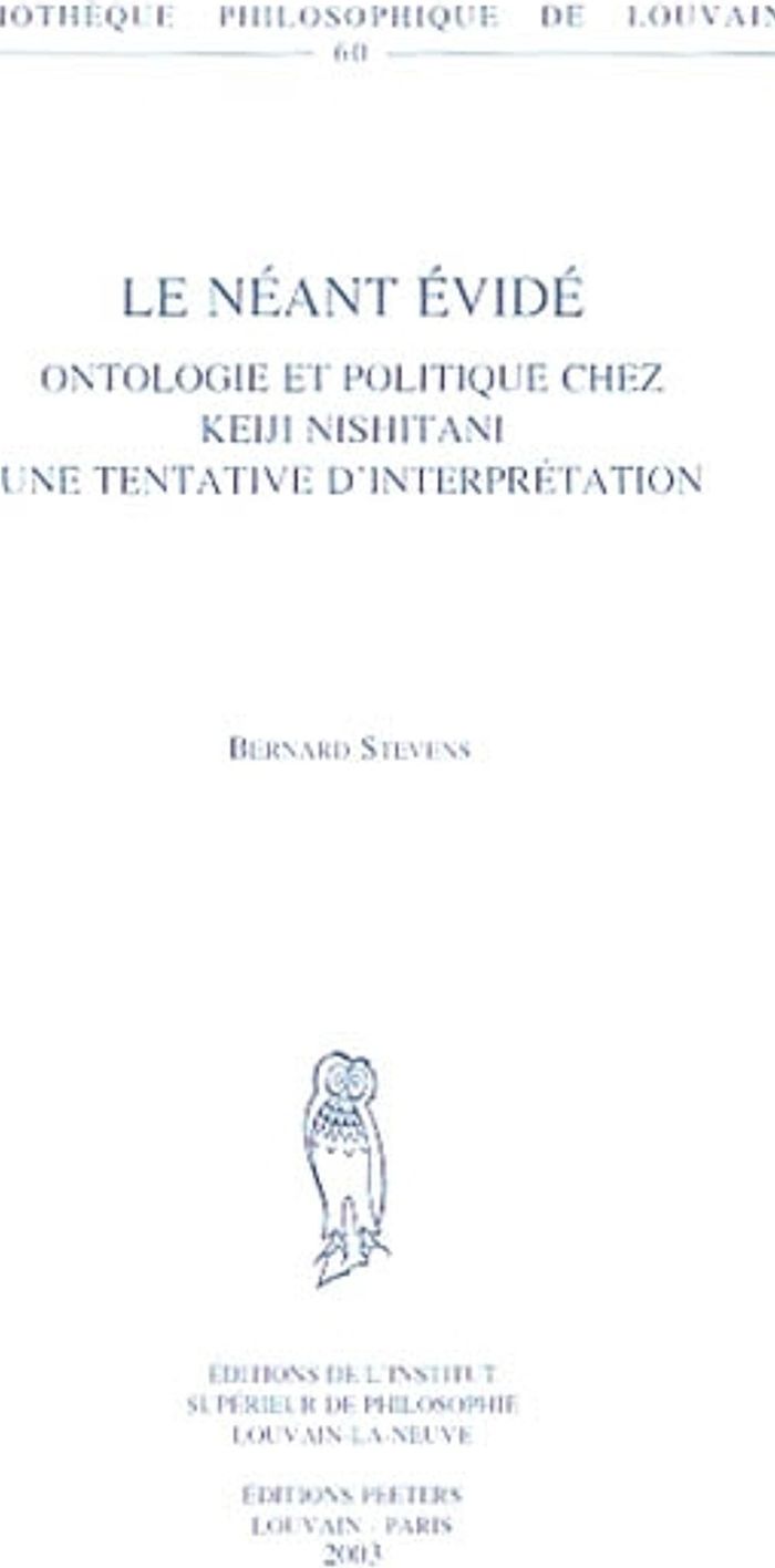 Couverture du livre « LE NEANT EVIDE - ONTOLOGIE ET POLITIQUE CHEZ KEIJI NISHITANI. UNE TENTATIVE D'INTERPRETATION » de Stevens B., librairie Les Contes Infusés à Corte