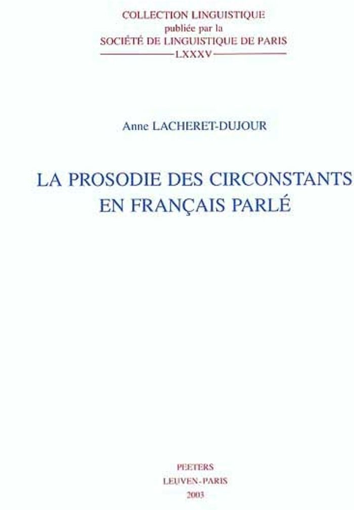 Couverture du livre « LA PROSODIE DES CIRCONSTANTS EN FRANCAIS PARLE » de Lacheret-Dujour, librairie Les Contes Infusés à Corte