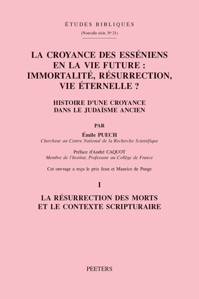 Couverture du livre « LA CROYANCE DES ESSENIENS EN LA VIE FUTURE: IMMORTALITE, RESURRECTION, VIE ETERNELLE? HISTOIRE D'UNE » de Puech E., librairie Les Contes Infusés à Corte