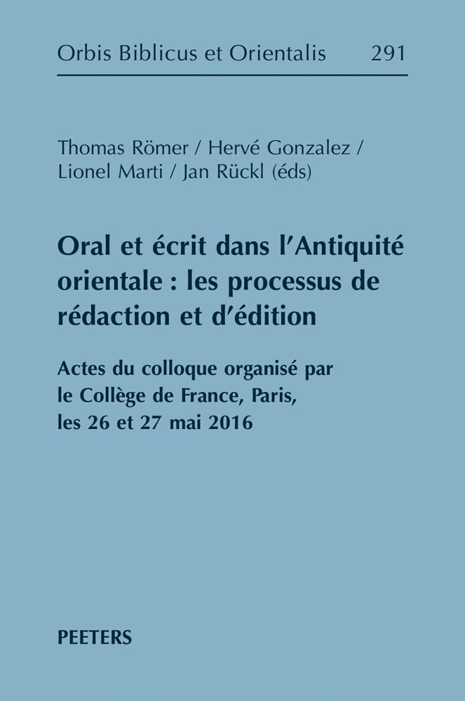 Couverture du livre « ORAL ET ECRIT DANS L'ANTIQUITE ORIENTALE: LES PROCESSUS DE REDACTION ET D'EDITION - ACTES DU COLLOQU » de Romer Thomas, librairie Les Contes Infusés à Corte