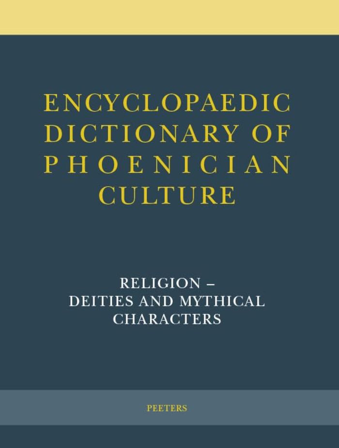 Couverture du livre « ENCYCLOPAEDIC DICTIONARY OF PHOENICIAN CULTURE II.1: RELIGION - DEITIES AND MYTHICAL CHARACTERS » de Xxx, librairie Les Contes Infusés à Corte