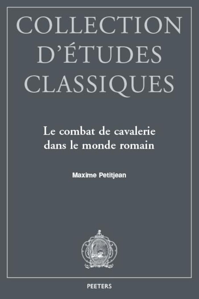 Couverture du livre « LE COMBAT DE CAVALERIE DANS LE MONDE ROMAIN » de Maxime Petitjean, librairie Les Contes Infusés à Corte