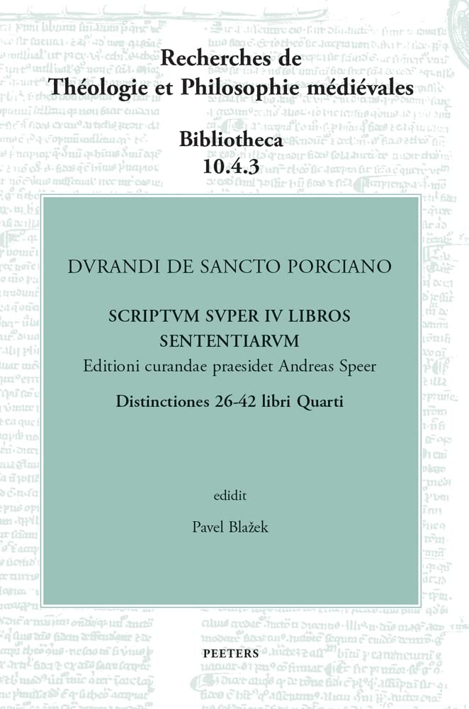 Couverture du livre « DURANDI DE SANCTO PORCIANO SCRIPTUM SUPER IV LIBROS SENTENTIARUM. DISTINCTIONES 26-42 LIBRI QUARTI » de Blazek P., librairie Les Contes Infusés à Corte