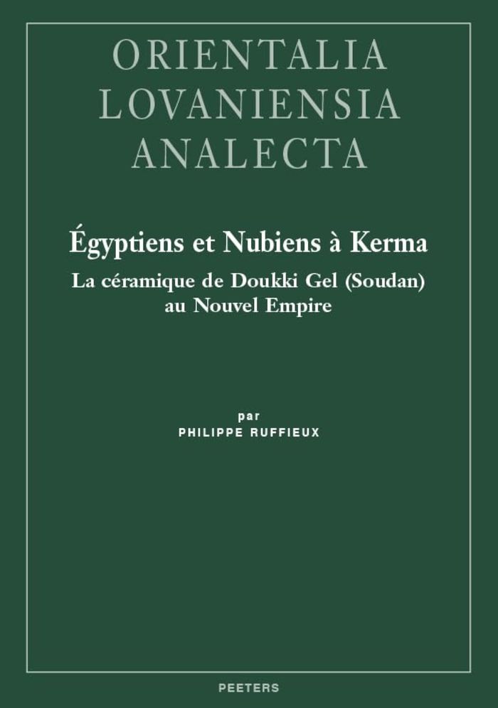 Couverture du livre « EGYPTIENS ET NUBIENS A KERMA - LA CERAMIQUE DE DOUKKI GEL (SOUDAN) AU NOUVEL EMPIRE » de P. Ruffieux, librairie Les Contes Infusés à Corte