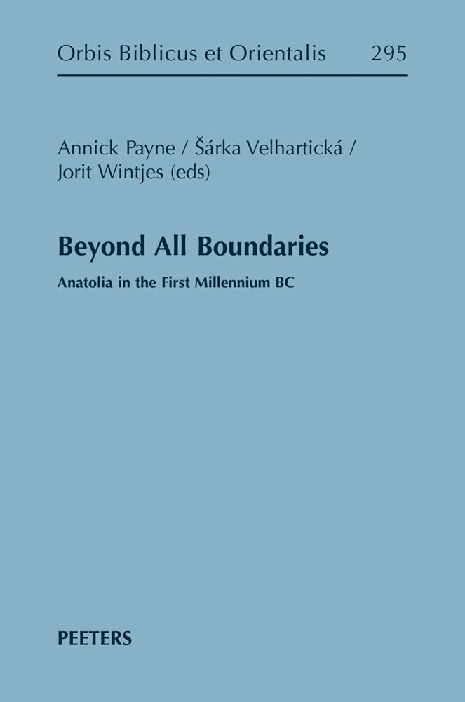 Couverture du livre « BEYOND ALL BOUNDARIES - ANATOLIA IN THE FIRST MILLENNIUM BC » de Payne Annick, librairie Les Contes Infusés à Corte