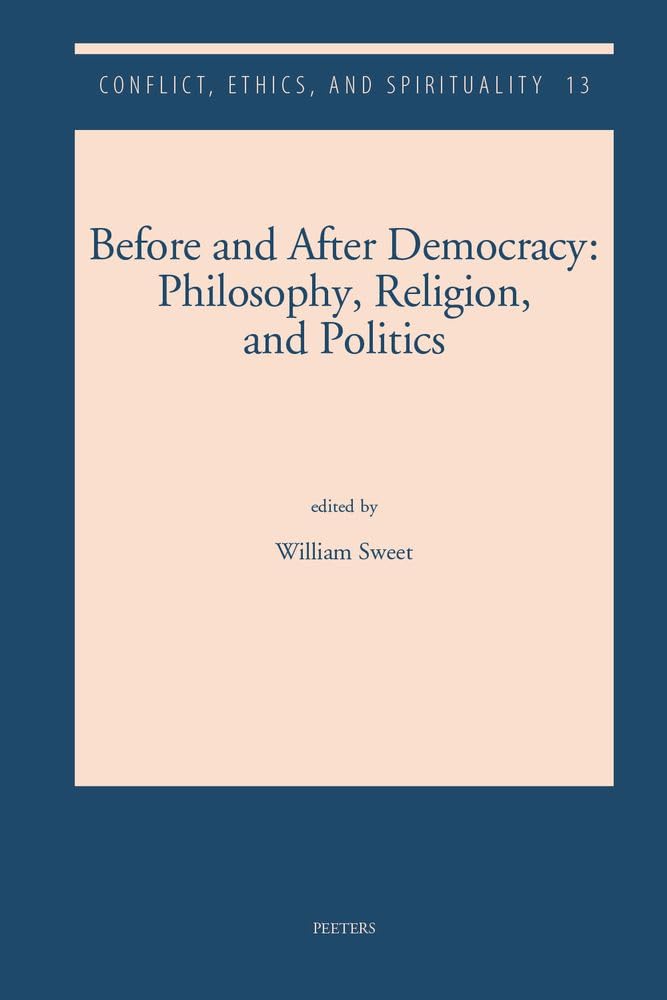 Couverture du livre « BEFORE AND AFTER DEMOCRACY - PHILOSOPHY, RELIGION, AND POLITICS », librairie Les Contes Infusés à Corte