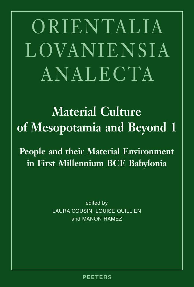 Couverture du livre « MATERIAL CULTURE OF MESOPOTAMIA AND BEYOND 1 - PEOPLE AND THEIR ENVIRONMENT IN FIRST MILLENNIUM BCE », librairie Les Contes Infusés à Corte