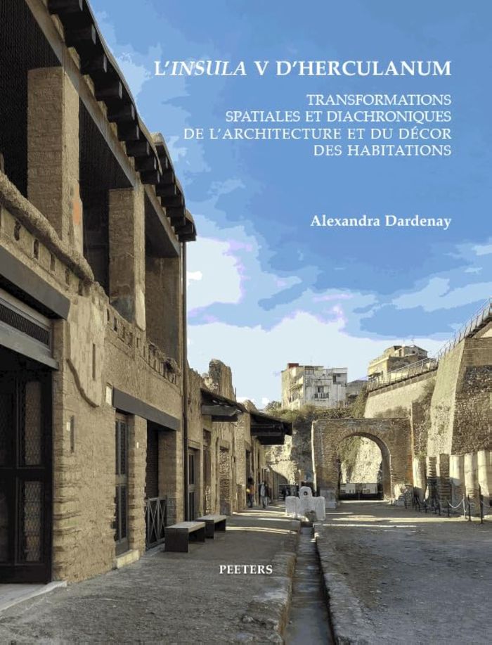 Couverture du livre « L''INSULA' V D'HERCULANUM - TRANSFORMATIONS SPATIALES ET DIACHRONIQUES DE L'ARCHITECTURE ET SON DECO » de Alexandra Dardenay, librairie Les Contes Infusés à Corte