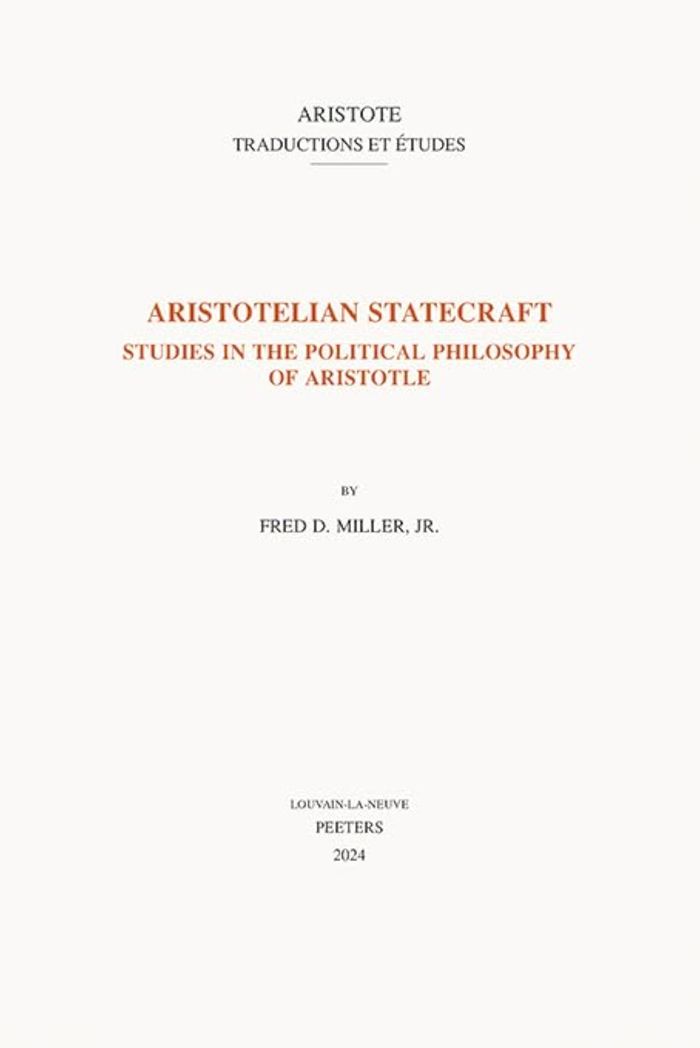 Couverture du livre « ARISTOTELIAN STATECRAFT - STUDIES IN THE POLITICAL PHILOSOPHY OF ARISTOTLE » de Miller Fred D., librairie Les Contes Infusés à Corte