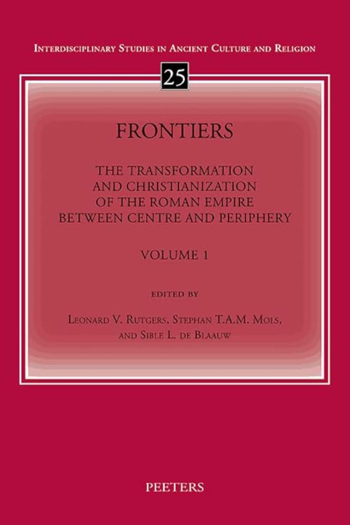 Couverture du livre « FRONTIERS. VOLUME 1 - THE TRANSFORMATION AND CHRISTIANIZATION OF THE ROMAN EMPIRE BETWEEN CENTRE AND » de L.V. Rutgers, librairie Les Contes Infusés à Corte