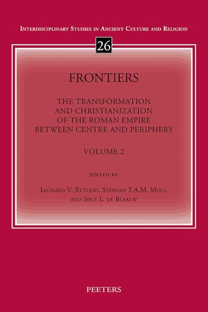 Couverture du livre « FRONTIERS. VOLUME 2 - THE TRANSFORMATION AND CHRISTIANIZATION OF THE ROMAN EMPIRE BETWEEN CENTRE AND » de L.V. Rutgers, librairie Les Contes Infusés à Corte