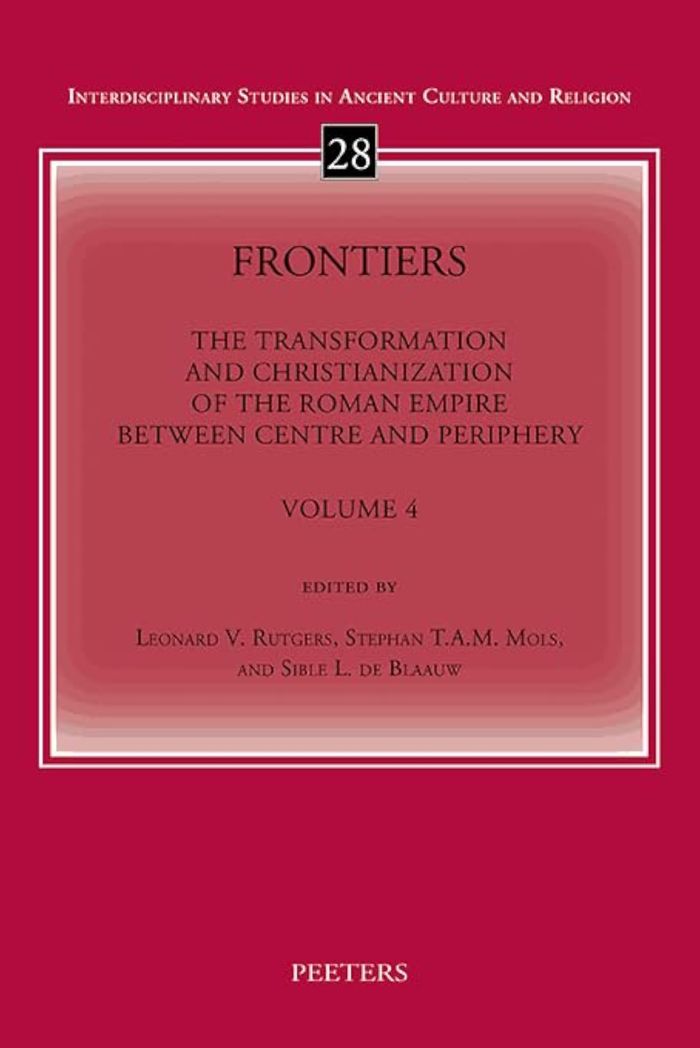 Couverture du livre « FRONTIERS. VOLUME 4 - THE TRANSFORMATION AND CHRISTIANIZATION OF THE ROMAN EMPIRE BETWEEN CENTRE AND » de L.V. Rutgers, librairie Les Contes Infusés à Corte