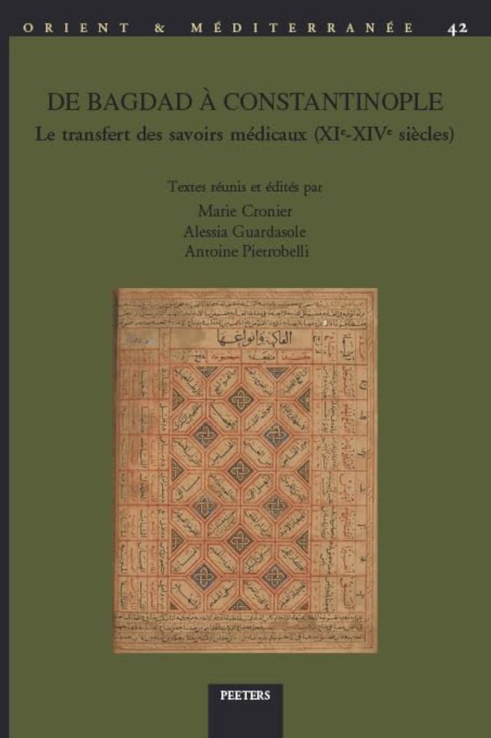 Couverture du livre « DE BAGDAD A CONSTANTINOPLE: LE TRANSFERT DES SAVOIRS MEDICAUX (XIE-XIVE SIECLES) - ACTES DU COLLOQUE » de M. Cronier, librairie Les Contes Infusés à Corte