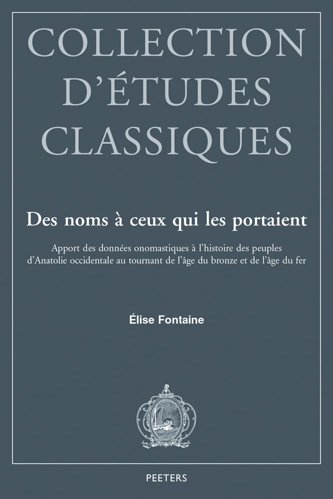 Couverture du livre « DES NOMS A CEUX QUI LES PORTAIENT - APPORT DES DONNEES ONOMASTIQUES A L'HISTOIRE DES PEUPLES D'ANATO » de E. Fontaine, librairie Les Contes Infusés à Corte