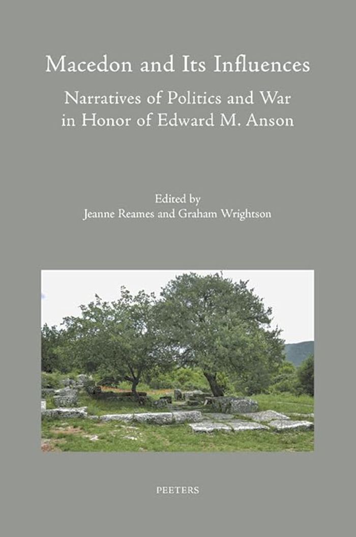 Couverture du livre « MACEDON AND ITS INFLUENCES - NARRATIVES OF POLITICS AND WAR IN HONOR OF EDWARD M. ANSON » de J. Reames, librairie Les Contes Infusés à Corte