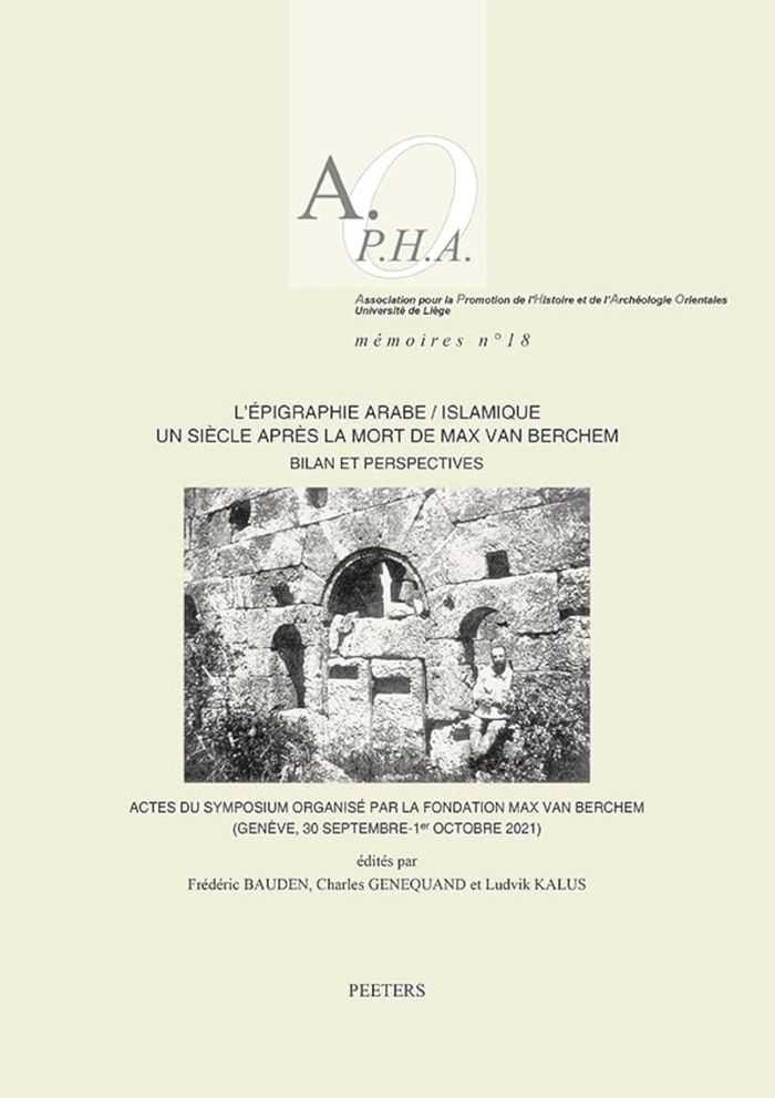 Couverture du livre « L'EPIGRAPHIE ARABE/ISLAMIQUE UN SIECLE APRES LA MORT DE MAX VAN BERCHEM: BILAN ET PERSPECTIVES - ACT » de F. Bauden, librairie Les Contes Infusés à Corte