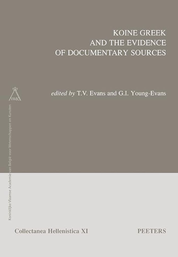 Couverture du livre « KOINE GREEK AND THE EVIDENCE OF DOCUMENTARY SOURCES » de T.V. Evans, librairie Les Contes Infusés à Corte