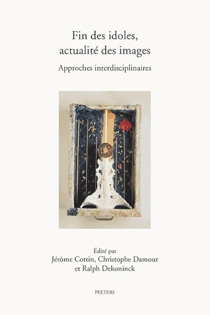 Couverture du livre « FIN DES IDOLES, ACTUALITE DES IMAGES - APPROCHES INTERDISCIPLINAIRES » de J. Cottin, librairie Les Contes Infusés à Corte
