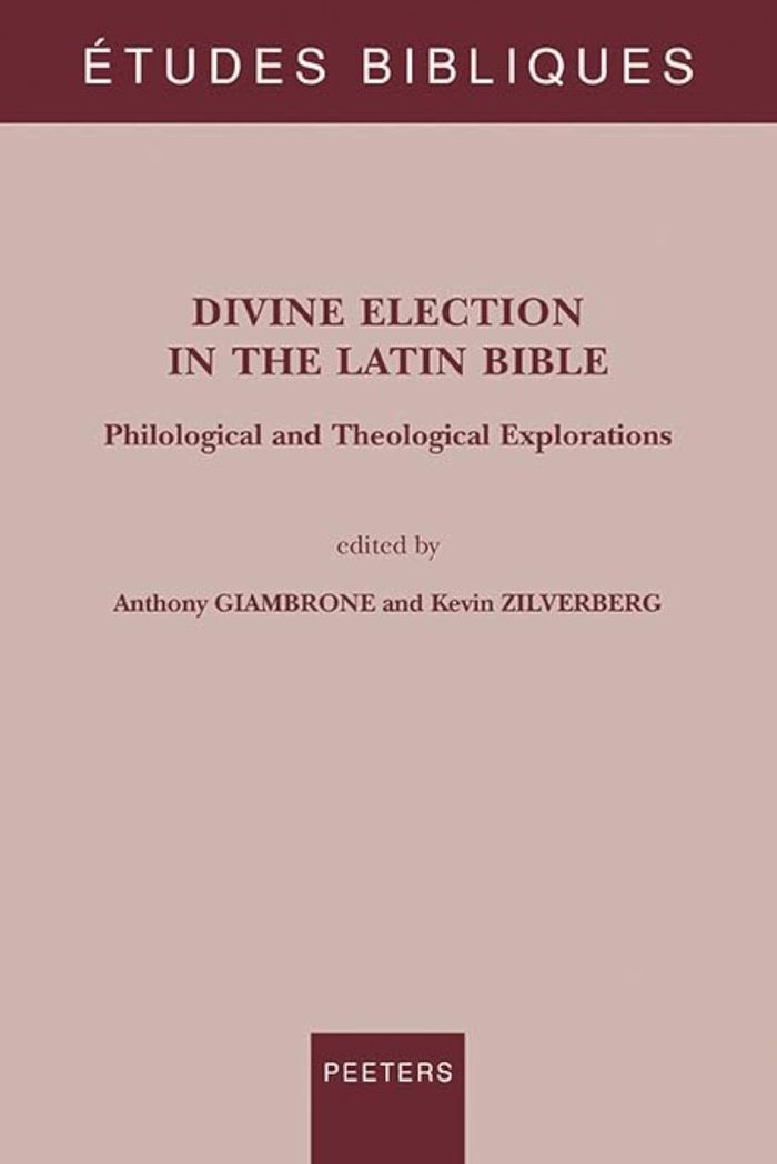 Couverture du livre « DIVINE ELECTION IN THE LATIN BIBLE - PHILOLOGICAL AND THEOLOGICAL EXPLORATIONS », librairie Les Contes Infusés à Corte
