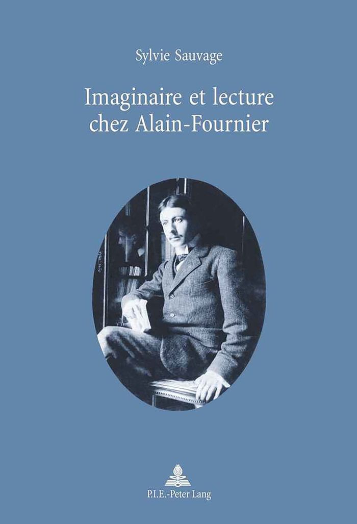 Couverture du livre « IMAGINAIRE ET LECTURE CHEZ ALAIN-FOURNIER - PREFACE DE MICHEL AUTRAND » de Sylvie Sauvage, librairie Les Contes Infusés à Corte