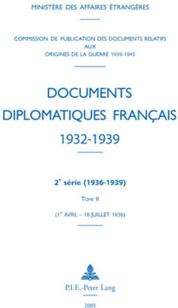 Couverture du livre « DOCUMENTS DIPLOMATIQUES FRANCAIS - 1936 - TOME II (1ER AVRIL - 18 JUILLET) - REIMPRESSION » de Ministere Des Affair, librairie Les Contes Infusés à Corte