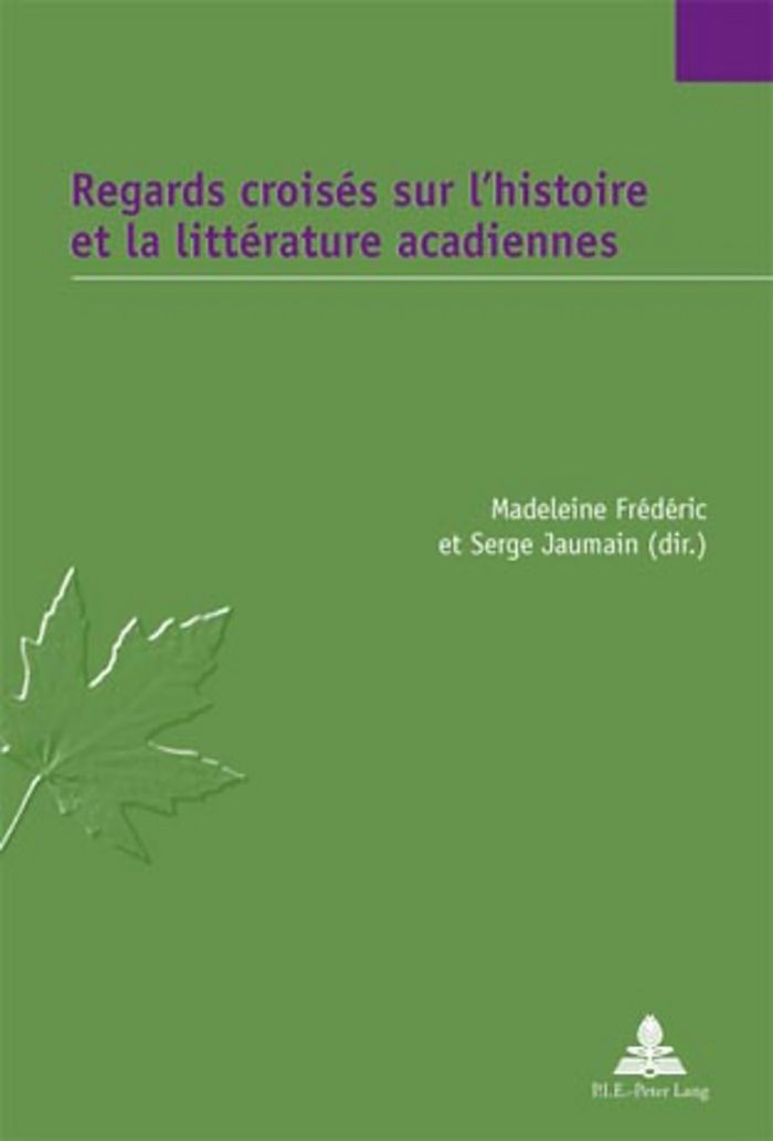 Couverture du livre « REGARDS CROISES SUR L'HISTOIRE ET LA LITTERATURE ACADIENNES » de Madeleine Frederic, librairie Les Contes Infusés à Corte