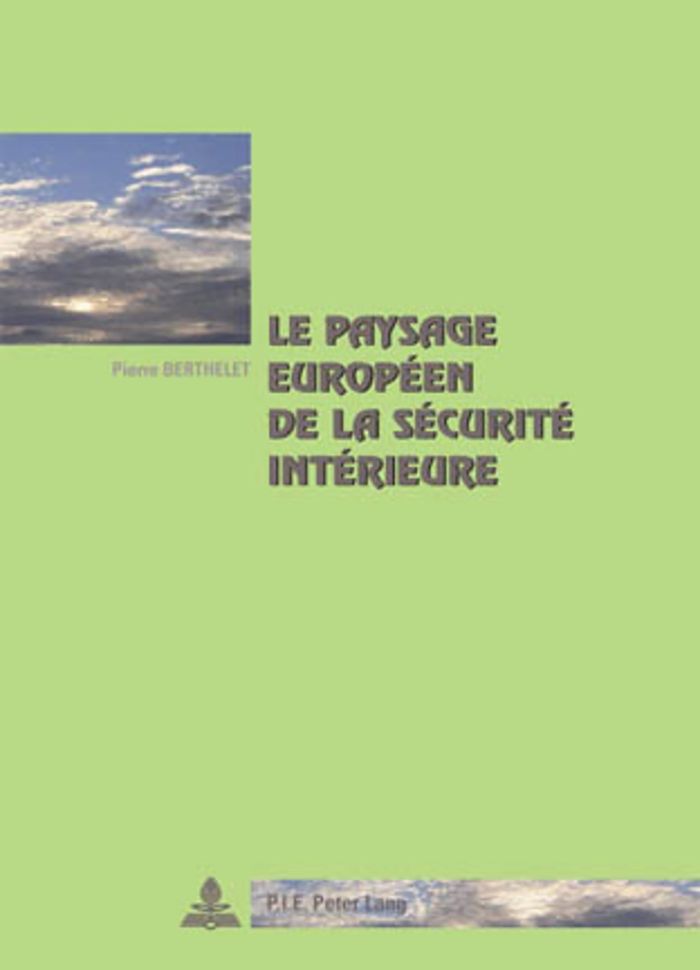Couverture du livre « LE PAYSAGE EUROPEEN DE LA SECURITE INTERIEURE » de Pierre Berthelet, librairie Les Contes Infusés à Corte