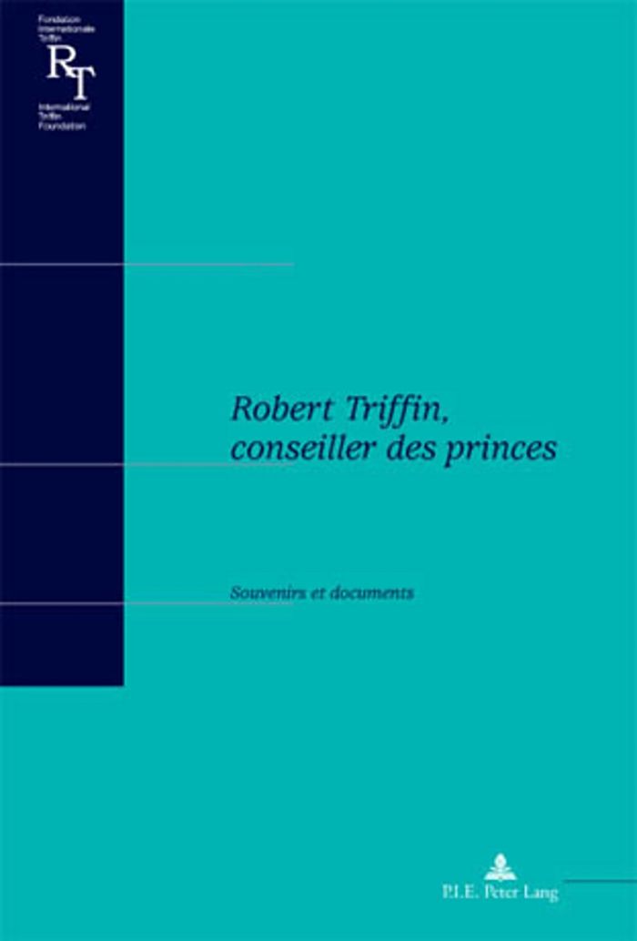 Couverture du livre « ROBERT TRIFFIN, CONSEILLER DES PRINCES - SOUVENIRS ET DOCUMENTS », librairie Les Contes Infusés à Corte