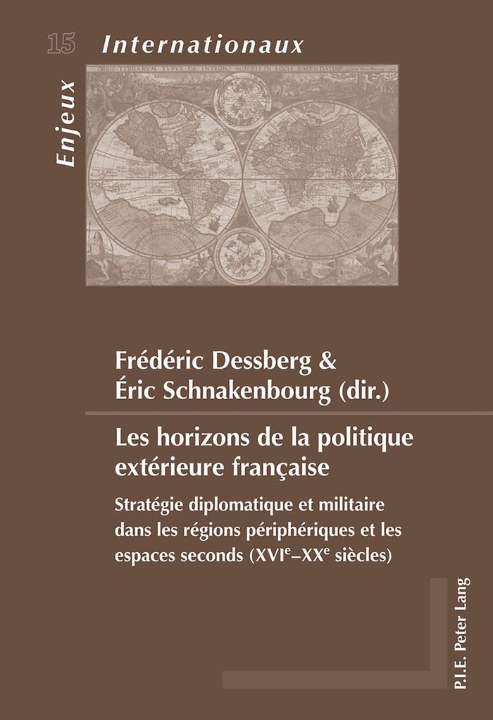 Couverture du livre « LES HORIZONS DE LA POLITIQUE EXTERIEURE FRANCAISE - STRATEGIE DIPLOMATIQUE ET MILITAIRE DANS LES REG » de Frederic Dessberg, librairie Les Contes Infusés à Corte