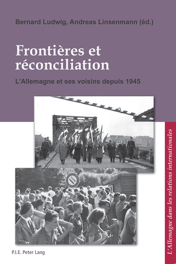 Couverture du livre « FRONTIERES ET RECONCILIATION GRENZEN UND AUSSOHNUNG - L'ALLEMAGNE ET SES VOISINS DEPUIS 1945 DEUTSCH » de Bernard Ludwig, librairie Les Contes Infusés à Corte