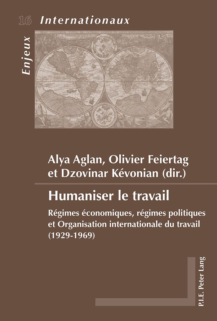 Couverture du livre « HUMANISER LE TRAVAIL - REGIMES ECONOMIQUES, REGIMES POLITIQUES ET ORGANISATION INTERNATIONALE DU TRA » de Ayla Aglan, librairie Les Contes Infusés à Corte
