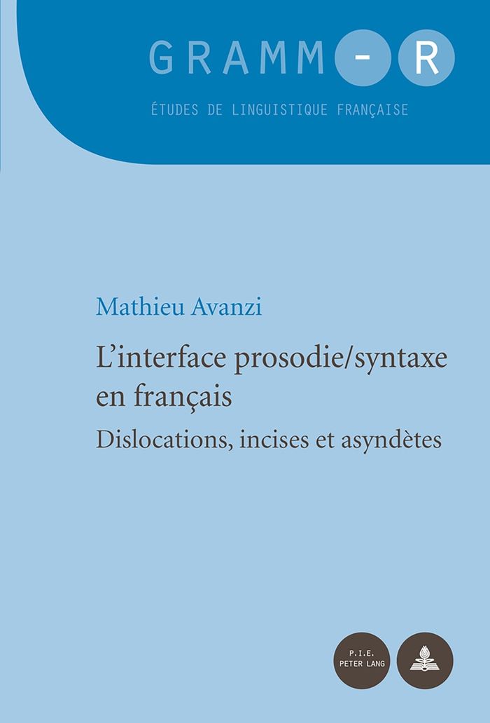 Couverture du livre « L'INTERFACE PROSODIE SYNTAXE EN FRANCAIS - DISLOCATIONS, INCISES ET ASYNDETES » de Mathieu Avanzi, librairie Les Contes Infusés à Corte