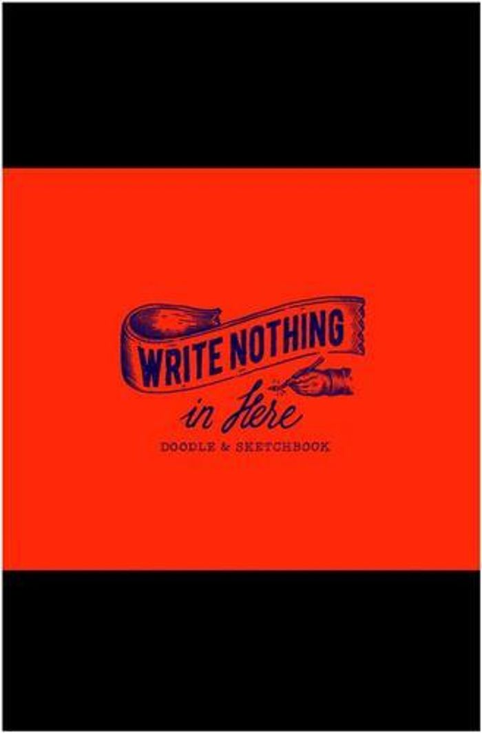 Couverture du livre « WRITE NOTHING IN HERE: A SKETCH AND DOODLE BOOK /ANGLAIS », librairie Les Contes Infusés à Corte