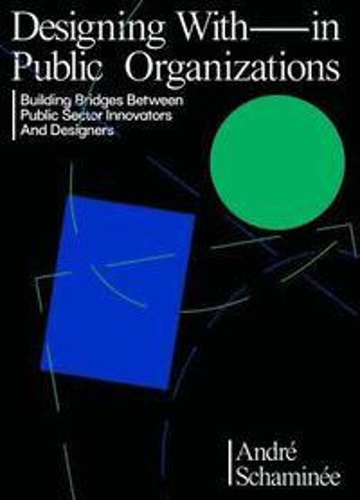 Couverture du livre « DESIGN WITH (IN) PUBLIC ORGANIZATIONS /ANGLAIS » de Andre Schaminee, librairie Les Contes Infusés à Corte