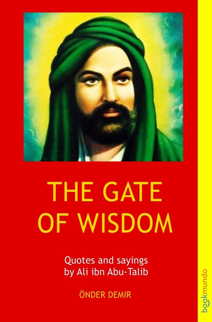 Couverture du livre « THE GATE OF WISDOM - QUOTES AND SAYINGS BY ALI IBN ABU-TALIB » de Onder Demir, librairie Les Contes Infusés à Corte